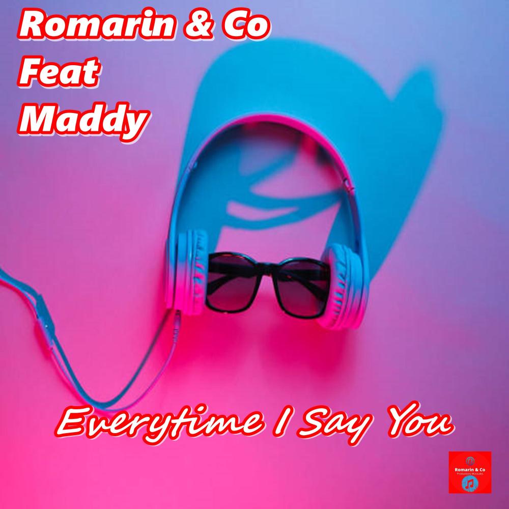 Everytime I Say You (feat. Maddy)