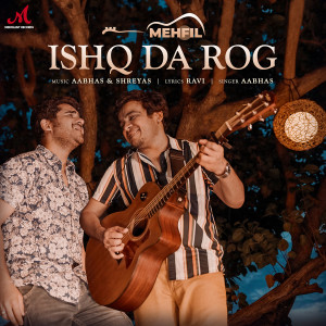 ดาวน์โหลดและฟังเพลง Ishq Da Rog พร้อมเนื้อเพลงจาก Aabhas Joshi