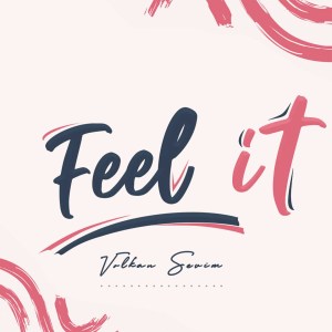 ดาวน์โหลดและฟังเพลง Feel It พร้อมเนื้อเพลงจาก Volkan Sevim