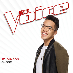 ดาวน์โหลดและฟังเพลง Close (The Voice Performance) พร้อมเนื้อเพลงจาก Jej Vinson