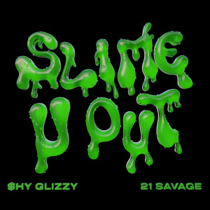 อัลบัม Slime-U-Out (feat. 21 Savage) ศิลปิน Shy Glizzy