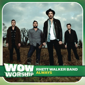 收聽Rhett Walker Band的Always歌詞歌曲