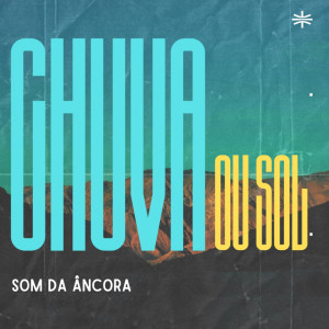 ดาวน์โหลดและฟังเพลง Chuva ou Sol พร้อมเนื้อเพลงจาก Som da Âncora