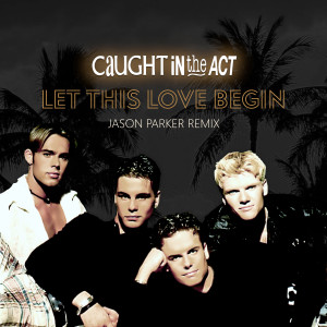อัลบัม Let This Love Begin ศิลปิน Caught In the Act