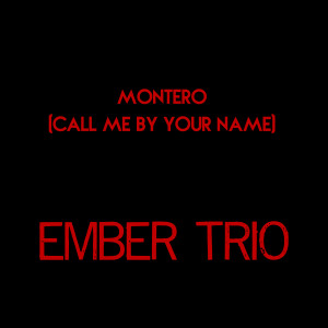 Dengarkan lagu Montero (Call Me By Your Name) nyanyian Ember Trio dengan lirik