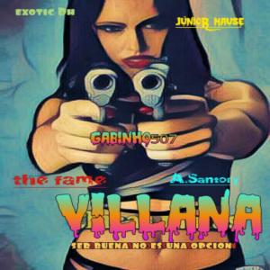 收听Gabinho507的Villana (feat. Exotic DH, Junior Mause, The Fame & A.santori)歌词歌曲
