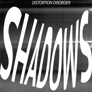 ดาวน์โหลดและฟังเพลง Shadows พร้อมเนื้อเพลงจาก Distortion Disorder