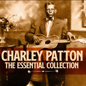 Album The Essential Collection (Deluxe Edition) from Charley Patton