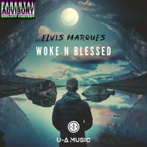 ดาวน์โหลดและฟังเพลง Woke 'N' Blessed(feat. U-A Music) (Explicit) พร้อมเนื้อเพลงจาก Elvis Marques