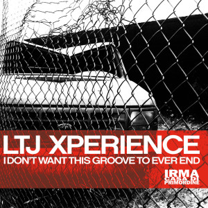 Ltj Xperience的專輯I Don't Want This Groove To Ever End