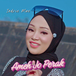 收聽Indrie Mae的Ameh Jo Perak歌詞歌曲