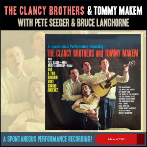 The Clancy Brothers & Tommy Makem的專輯A Spontaneous Performance Recording! (Album of 1961)