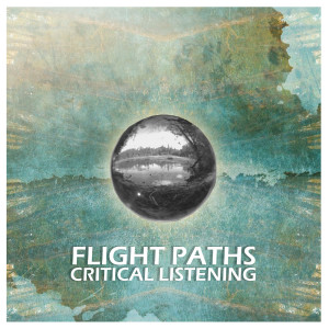 收听Flight Paths的Critical Listening歌词歌曲