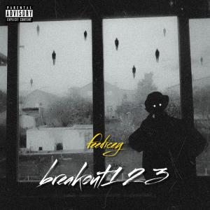ดาวน์โหลดและฟังเพลง breakout 1 2 3 (Explicit) พร้อมเนื้อเพลงจาก Feedicey