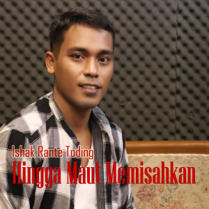 Listen to Hingga Maut Memisahkan song with lyrics from Ishak Rante Toding