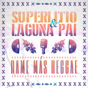 Superlitio的專輯Dame Más Reggae