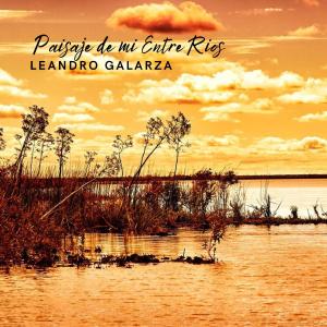ดาวน์โหลดและฟังเพลง Paisaje de mi Entre Ríos (feat. Fernando Soto & Juan Federico Torres) พร้อมเนื้อเพลงจาก Leandro Galarza