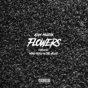 อัลบัม Flowers (feat. Mano Pxiou In The House) ศิลปิน ASH Muzik