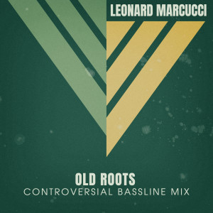 ดาวน์โหลดและฟังเพลง Old Roots (Controversial Bassline Mix) พร้อมเนื้อเพลงจาก Leonard Marcucci