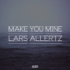 收聽Allertz的Make You Mine (Original Mix)歌詞歌曲