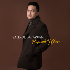 Sahrul Gunawan的专辑Papisah Hiber