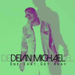 Dengarkan lagu One That Got Away nyanyian Devin Michael dengan lirik