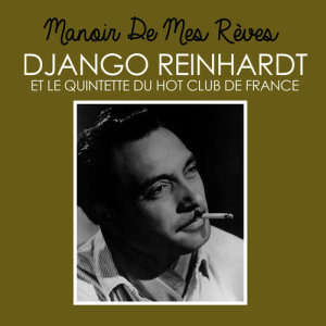Django Reinhardt et le Quintette du Hot Club de France的專輯Manoir De Mes Rèves