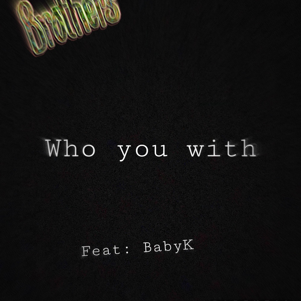 Who u with (feat. BabyK turnt) (Explicit)