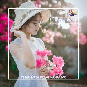 Dengarkan DJ Manyasa Denai Manarimo lagu dari Yudha Paramata dengan lirik