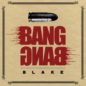 收聽Blake的Bang Bang (Explicit)歌詞歌曲