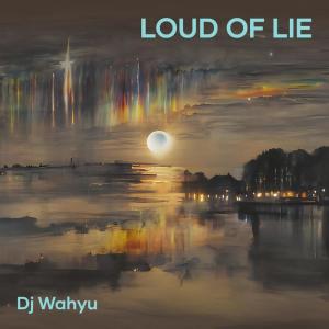 Album Loud of Lie from Dj Wahyu