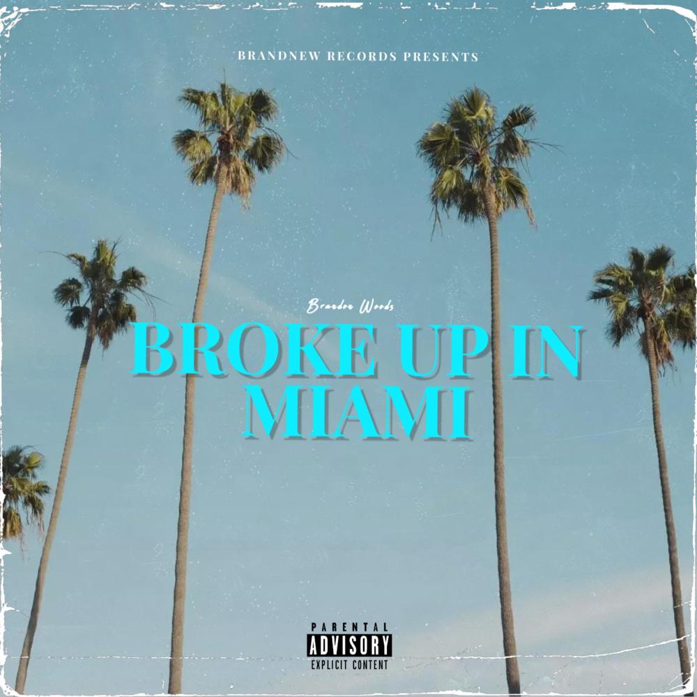 Broke Up In Miami (Explicit)