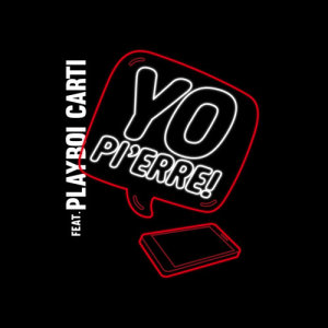 收聽Pi'erre Bourne的Yo Pi'erre!歌詞歌曲