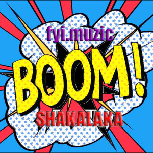 Listen to Boom Shakalaka song with lyrics from FYI.MUZIC