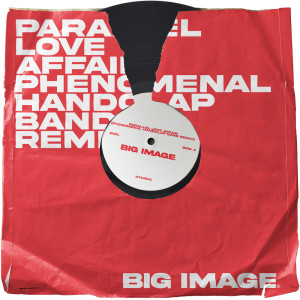 收聽Big Image的Parallel Love Affair (The Phenomenal Handclap Band Remix)歌詞歌曲