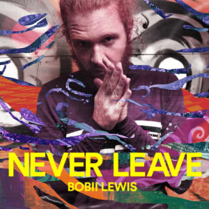 Bobii Lewis的專輯Never Leave