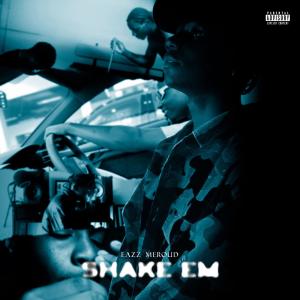 收聽Eazz Meroud的Shake Em (Explicit)歌詞歌曲