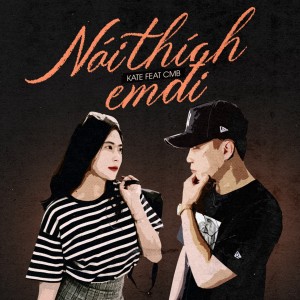 ดาวน์โหลดและฟังเพลง Nói Thích Em Đi พร้อมเนื้อเพลงจาก Kate