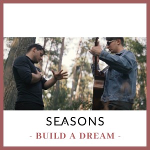 收聽Seasons的Build a Dream歌詞歌曲