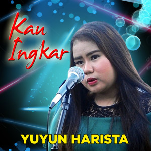 ดาวน์โหลดและฟังเพลง Kau Ingkari พร้อมเนื้อเพลงจาก Yuyun Harista
