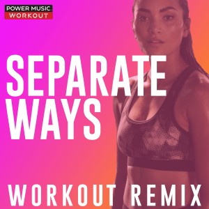 收聽Power Music Workout的Separate Ways (Worlds Apart) (Workout Remix 132 BPM)歌詞歌曲
