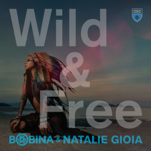收聽Bobina的Wild & Free歌詞歌曲