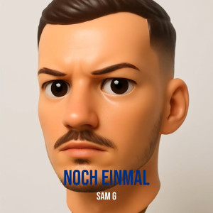 Listen to Noch Einmal song with lyrics from Sam G