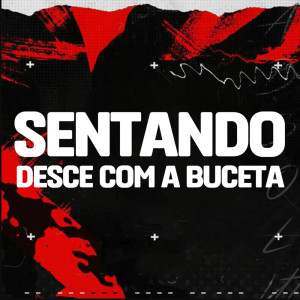 ดาวน์โหลดและฟังเพลง Sentando Desce com a Buceta (Explicit) พร้อมเนื้อเพลงจาก DJ GB De Venda Nova