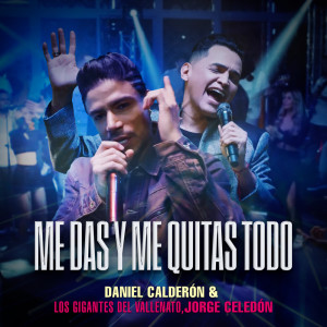 Listen to Me Das Y Me Quitas Todo song with lyrics from Daniel Calderón