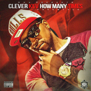 Dengarkan lagu How Many Times (Explicit) nyanyian Clever Kev dengan lirik