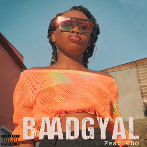 收聽BaadGyal的Fear Who (Explicit)歌詞歌曲