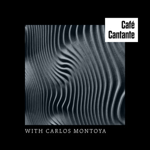 Café Cantantes with Carlos Montoya