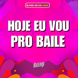 Listen to HOJE EU VOU PRO BAILE (Explicit) song with lyrics from Lana