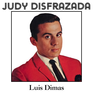 Luis Dimas的專輯Judy Disfrazada